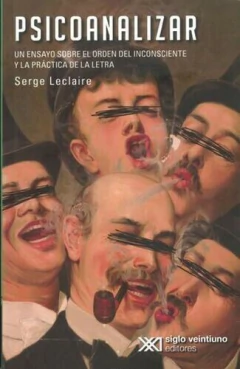 PSICOANALIZAR UN ENSAYO SOBRE EL ORDEN DEL INCONSC - LECLAIRE SERGE