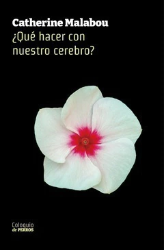 QUE HACER CON NUESTRO CEREBRO? - CATHERINE MALABOU
