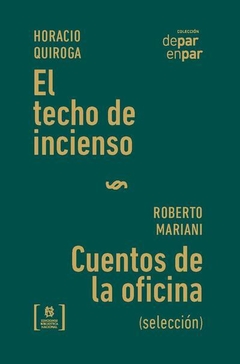 EL TECHO DE INCIENSO CUENTOS DE LA OFICINA - HORACIO QUIROGA ROBERTO MARIAN