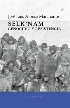 SELK NAM GENOCIDIO Y RESISTENCIA - JOSE LUIS ALONSO MARCHANTE - comprar online