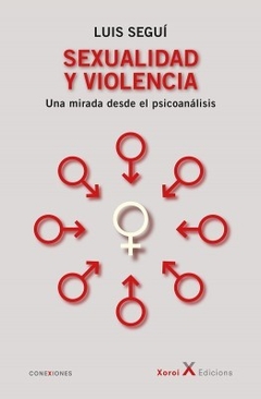 SEXUALIDAD Y VIOLENCIA UNA MIRADA DESDE EL PSICOANALISIS - SEGUI LUIS