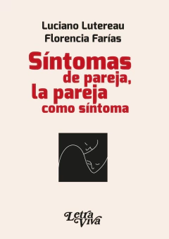 SINTOMAS DE PAREJA LA PAREJA COMO SINTOMA - LUCIANO LUTEREAU FLORENCIA FARIAS