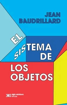 EL SISTEMA DE LOS OBJETOS - JEAN BAUDRILLARD - comprar online