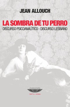 SOMBRA DE TU PERRO DISCURSO PSICOANALÍTICO - ALLOUCH JEAN