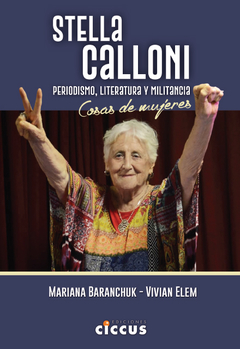 STELLA CALLONI PERIODISMO LITERATURA Y MILITANCIA - BARANCHUK M ELEM V