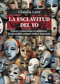 LA ESCLAVITUD DEL YO - CLAUDIA LARA