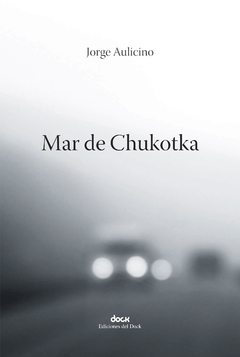 MAR DE CHUKOTKA ED 2019 - AULICINO JORGE