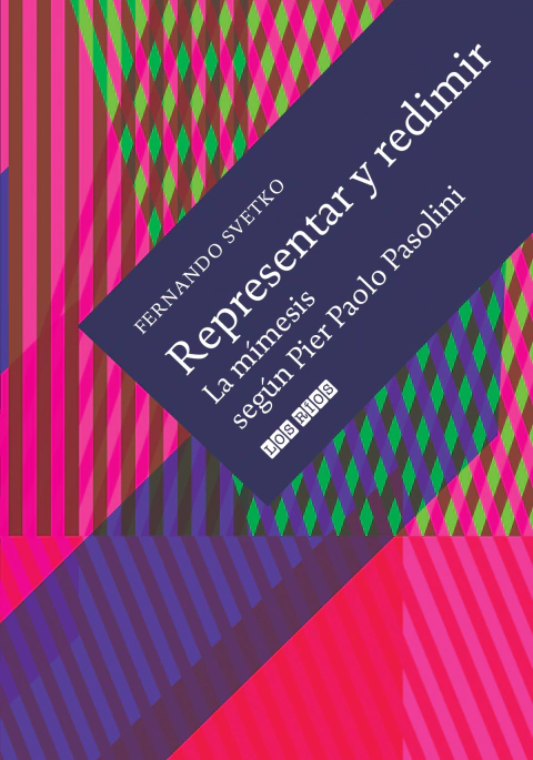 REPRESENTAR Y REDIMIR LA MIMESIS SEGUN PASOLINI - FERNANDO SVETKO