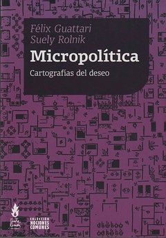 MICROPOLITICA CARTOGRAFIAS DEL DESEO - GUATTARI F ROLNIK S