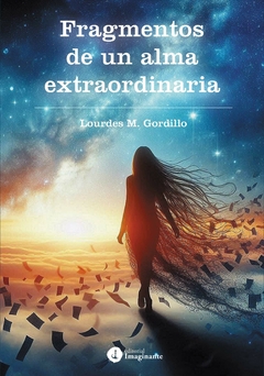 FRAGMENTOS DE UN ALMA EXTRAORDINARIA - LOURDES GORDILLO