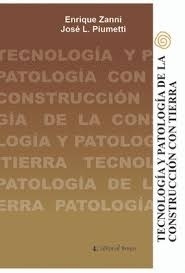 TECNOLOGIA Y PATOLOGIA DE LA CONSTRUCCION CON TIERRA - ENRIQUE ZANNI JOSE PIUMETTI