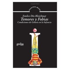 TEMORES Y FOBIAS CONDICIONES GENESIS INFANCIA - DIO BLEICHMAR EMILCE