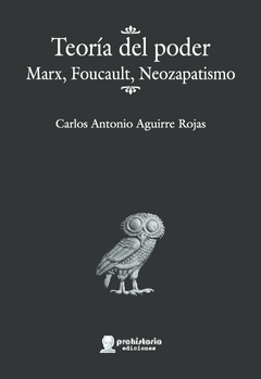 TEORIA DEL PODER MARX FOUCAULT NEOZAPATISMO - AGUIRRE ROJAS CARLOS