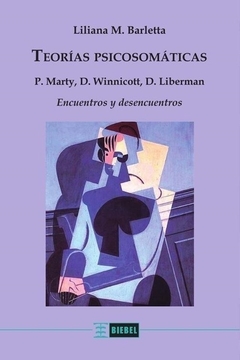 TEORIAS PSICOSOMATICAS MARTY WINNICOTT LIBERMAN - LILIANA BARLETTA