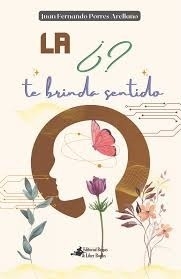 LA PREGUNTA ¿? TE BRINDA SENTIDO - JUAN FERNANDO PORRES ARELLANO