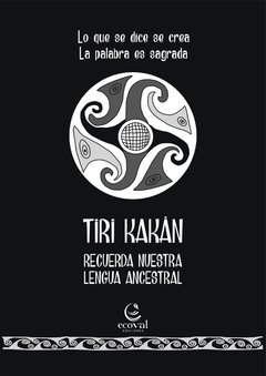 TIRI KAKAN RECUERDA NUESTRA LENGUA ANCESTRAL - CEJAS RITA BIXIO BEATRIZ