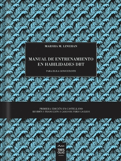 MANUAL DE ENTRENAMIENTO EN HABILIDADES DBT ANILLAD - LINEHAN MARSHA