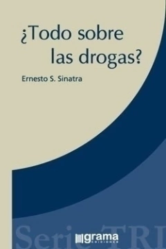 TODO SOBRE LAS DROGAS - SINATRA ERNESTO
