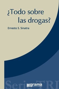 TODO SOBRE LAS DROGAS - SINATRA ERNESTO