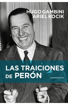 TRAICIONES DE PERON LAS - GAMBINI HUGO KOCIK ARIEL