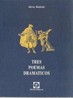 TRES POEMAS DRAMATICOS - SILVIO MATTONI - comprar online