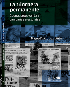 TRINCHERA PERMANENTE GUERRA PROPAGANDA Y CAMPAÑAS - VAZQUEZ LIÑAN MIGUEL