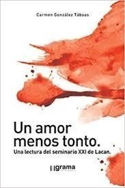 UN AMOR MENOS TONTO LECTURA DEL SEMINARIO 21 DE LACAN - GONZALEZ TABOAS