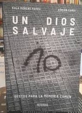 UN DIOS SALVAJE GESTOS PARA LA MEMORIA COMUN - KALA MORENO PARRA ADRIAN CANGI