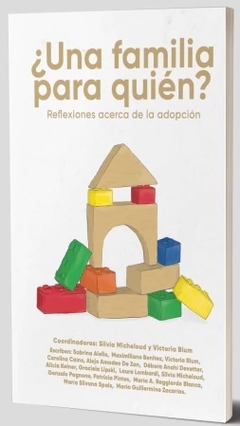UNA FAMILIA PARA QUIEN? REFLEXIONES ACERCA DE ADOP - SILVIA MICHELOUD VICTORIA BLUM - comprar online