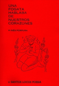 UNA FOGATA HABLABA DE NUESTROS CORAZONES - INES PURPURA - comprar online