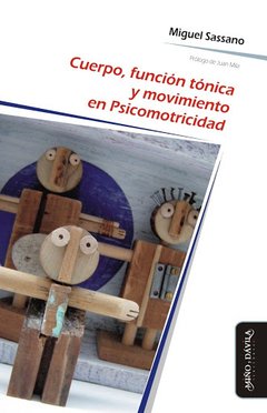 CUERPO FUNCION TONICA Y MOVIMIENTO EN PSICOMOTRICI - SASSANO MIGUEL