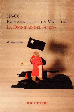 18-O PSICOANALISIS DE UN MALESTAR LA DIGNIDAD DEL SUJETO - MARIO URIBE
