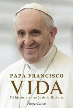 VIDA MI HISTORIA A TRAVES DE LA HISTORIA - PAPA FRANCISCO