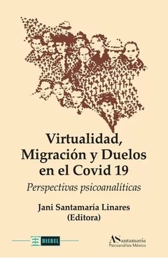 VIRTUALIDAD MIGRACION Y DUELOS EN EL COVID 19 - JANI SANTAMARIA LINARES