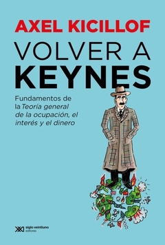 VOLVER A KEYNES - AXEL KICILLOF - comprar online