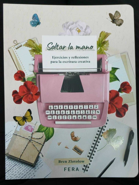 SOLTAR LA MANO EJERCICIOS Y REFLEXIONES ESCRITURA - ZLOTOLOW BREN
