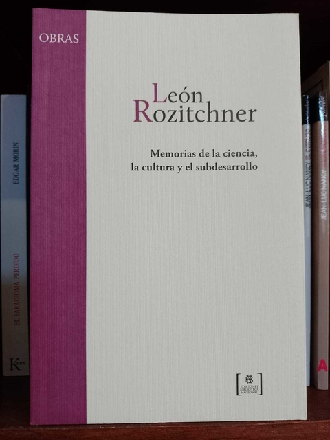MEMORIAS DE LA CIENCIA LA CULTURA Y EL SUBDESARROL - ROZITCHNER LEON