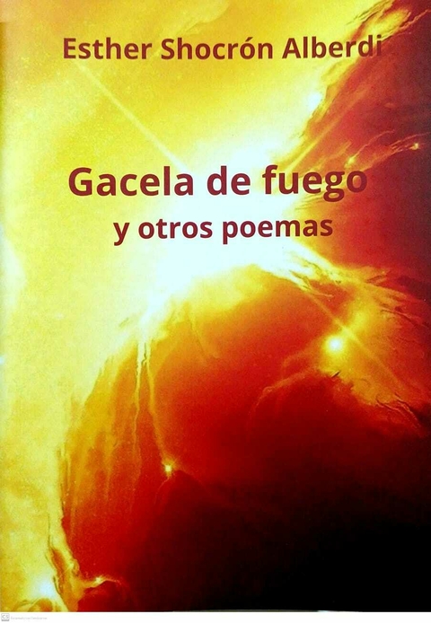 GACELA DE FUEGO Y OTROS POEMAS - ESTHER SHOCRON ALBERDI
