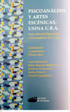 PSICOANALISIS Y ARTES ESCENICAS USINA UBA - LILIANA LOPEZ COMPILADORA