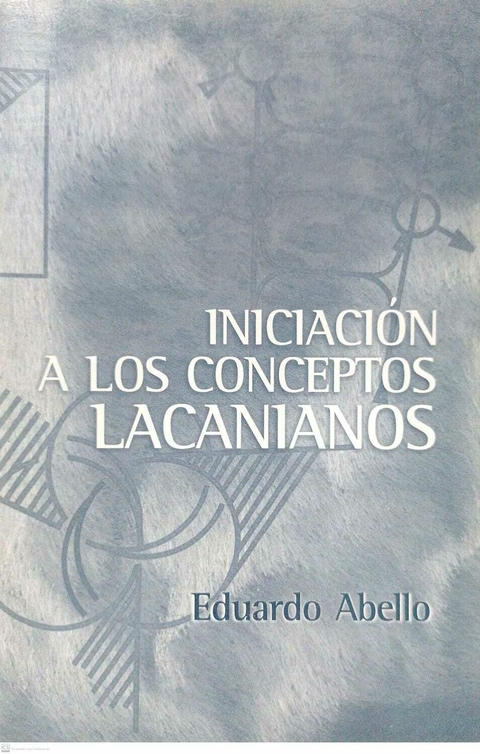 INICIACION A LOS CONCEPTOS LACANIANOS - EDUARDO ABELLO