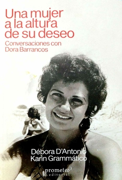 UNA MUJER A LA ALTURA DE SU DESEO CONVERSACIONES - DORA BARRANCOS DEBORA DANTONIO