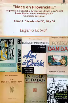NACE EN PROVINCIA... LA POESIA DE CORDOBA TOMO 1 - EUGENIA CABRAL
