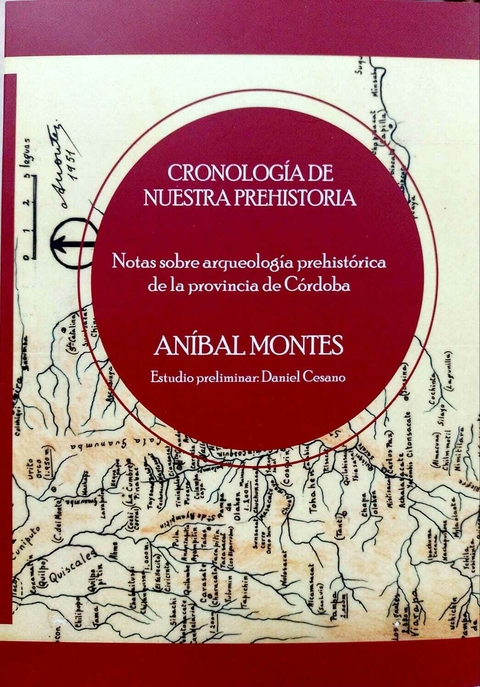 CRONOLOGIA DE NUESTRA PREHISTORIA NOTAS SOBRE ARQUEOLOGIA PREHISTORICA DE LA PROVINCIA DE CORDOBA - ANIBAL MONTES ESTUDIO PRELIMINAR DANIEL CESANO