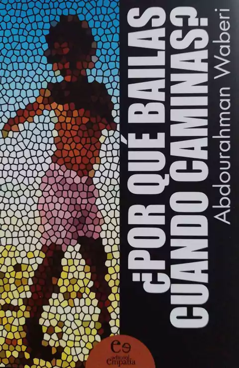 POR QUE BAILAS CUANDO CAMINAS? - ABDOURAHMAN WABERI
