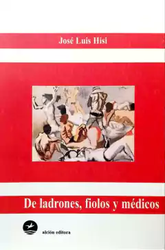 DE LADRONES FIOLOS Y MEDICOS - JOSE LUIS HISI