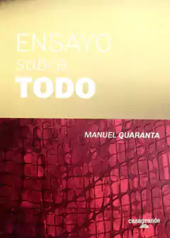 ENSAYO SOBRE TODO - MANUEL QUARANTA
