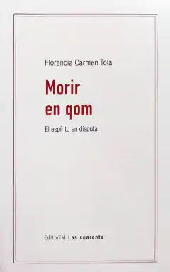 MORIR EN QOM EL ESPIRITU EN DISPUTA - FLORENCIA TOLA