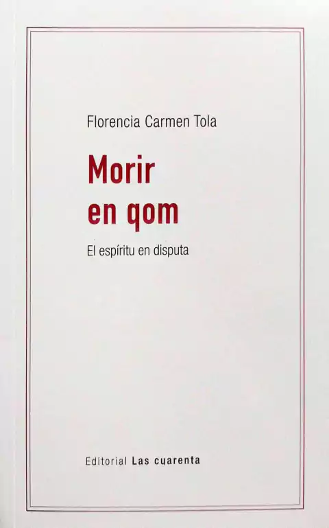 MORIR EN QOM EL ESPIRITU EN DISPUTA - FLORENCIA TOLA