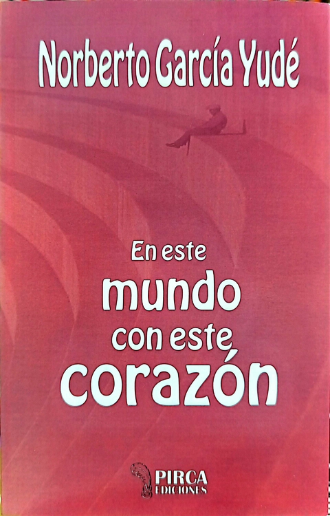 EN ESTE MUNDO CON ESTE CORAZON - NORBERTO GARCIA YUDE - comprar online