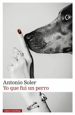 YO QUE FUI UN PERRO - ANTONIO SOLER
